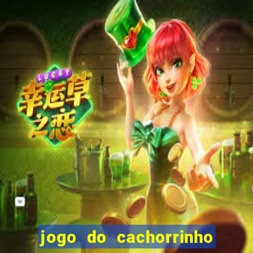 jogo do cachorrinho que ganha dinheiro